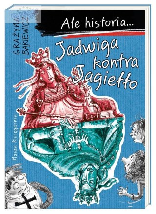 Ale historia... Jadwiga kontra Jagiełło w.2