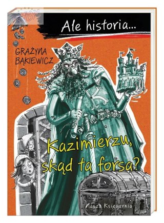 Ale historia Kazimierzu, skąd ta forsa?