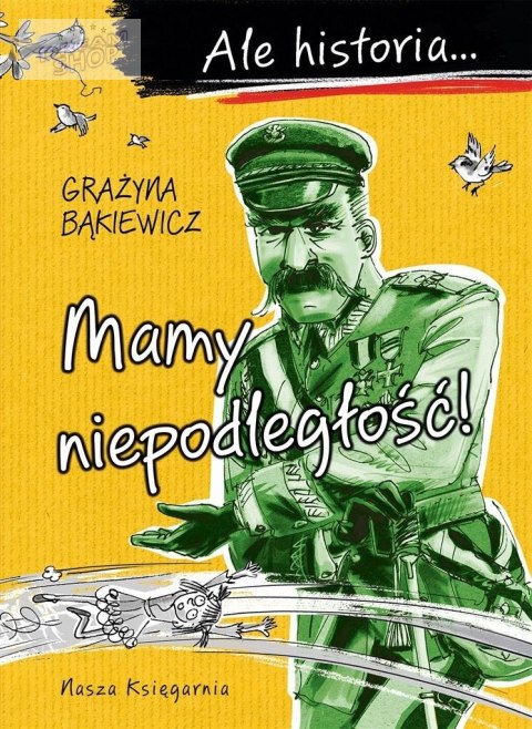 Ale historia Mamy niepodległość! w.4 Ale historia Mamy niepodległość! w.4