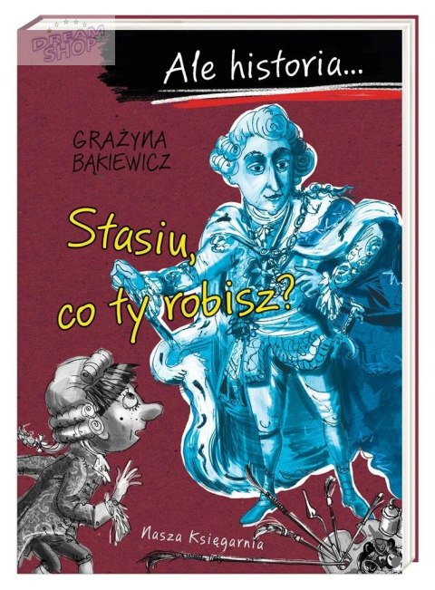 Ale historia Stasiu, co ty robisz? Ale historia Stasiu, co ty robisz?