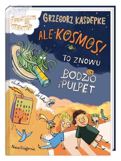 Ale kosmos! To znowu Bodzio i Pulpet Ale kosmos! To znowu Bodzio i Pulpet