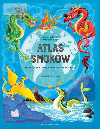 Atlas smoków. Jaszczurze plemię z różnych stron..