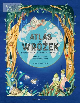 Atlas wróżek. Magiczny lud z różnych stron świata