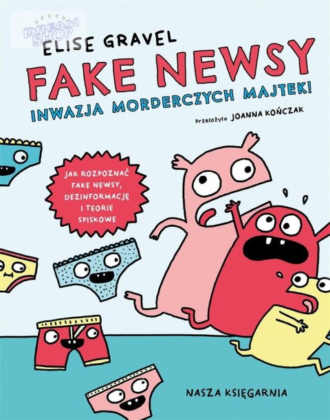 Fake newsy. Inwazja morderczych majtek! Fake newsy. Inwazja morderczych majtek!