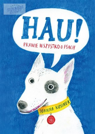 Hau! Prawie wszystko o psach