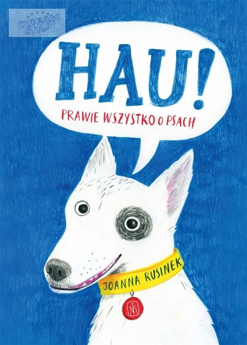 Hau! Prawie wszystko o psach Hau! Prawie wszystko o psach