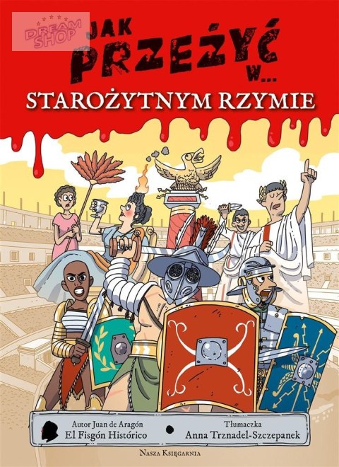 Jak przeżyć w... starożytnym Rzymie Jak przeżyć w... starożytnym Rzymie
