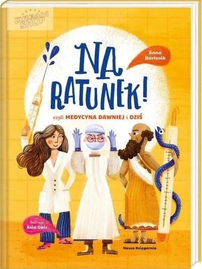 Na ratunek! czyli medycyna dawniej i dziś Na ratunek! czyli medycyna dawniej i dziś