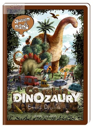 Opowiem ci, mamo, co robią dinozaury