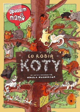 Opowiem ci, mamo, co robią koty