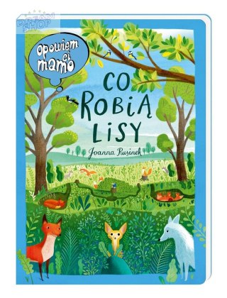 Opowiem ci, mamo, co robią lisy