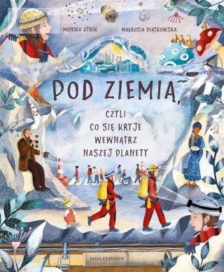 Pod ziemią, czyli co się kryje wewnątrz naszej..
