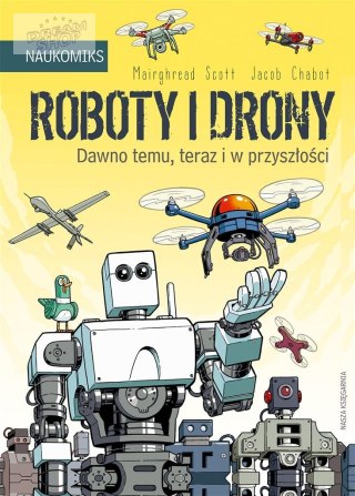 Roboty i drony. Dawno temu, teraz i w przyszłości