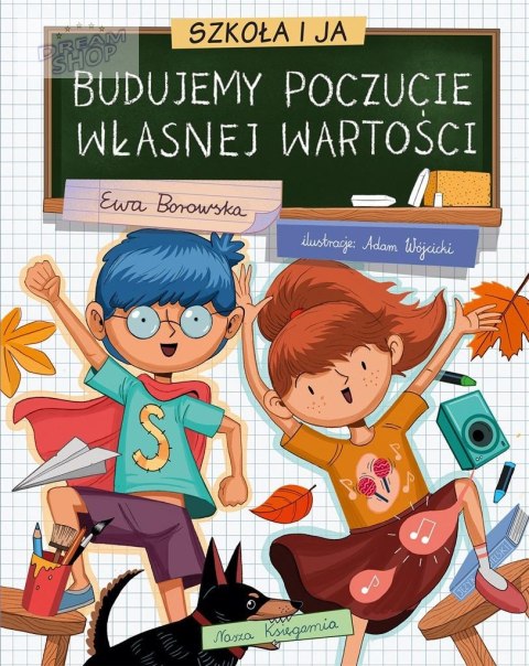 Szkoła i ja. Budujemy poczucie własnej wartości Szkoła i ja. Budujemy poczucie własnej wartości
