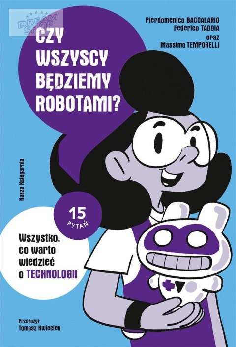Czy wszyscy będziemy robotami? Wszystko, co... Czy wszyscy będziemy robotami? Wszystko, co...