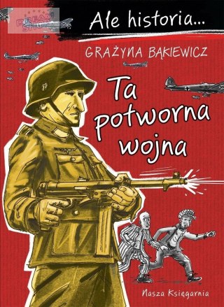 Ale historia...7 Ta potworna wojna